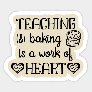 Teaching and baking is a work of heart Sticker